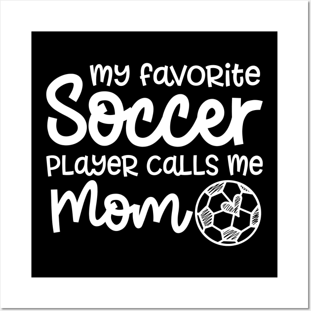 My Favorite Soccer Player Calls Me Mom Boys Girls Cute Funny Wall Art by GlimmerDesigns